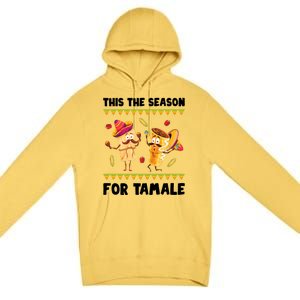 Mexican Gift Tis The Season For Tamale Gift Spicy Food Gift Holiday Meaningful G Premium Pullover Hoodie