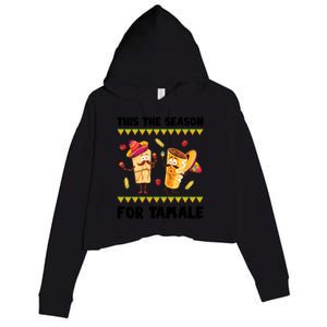 Mexican Gift Tis The Season For Tamale Gift Spicy Food Gift Holiday Meaningful G Crop Fleece Hoodie