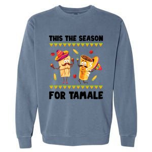 Mexican Gift Tis The Season For Tamale Gift Spicy Food Gift Holiday Meaningful G Garment-Dyed Sweatshirt