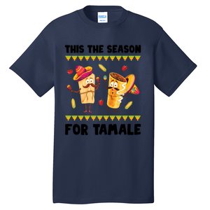 Mexican Gift Tis The Season For Tamale Gift Spicy Food Gift Holiday Meaningful G Tall T-Shirt