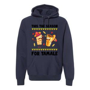 Mexican Gift Tis The Season For Tamale Gift Spicy Food Gift Holiday Meaningful G Premium Hoodie