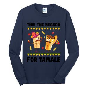 Mexican Gift Tis The Season For Tamale Gift Spicy Food Gift Holiday Meaningful G Tall Long Sleeve T-Shirt