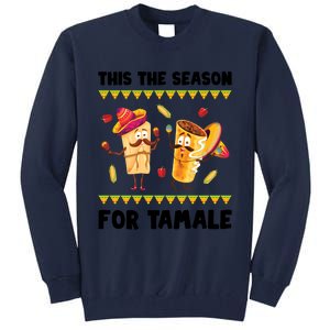 Mexican Gift Tis The Season For Tamale Gift Spicy Food Gift Holiday Meaningful G Tall Sweatshirt