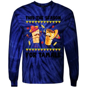 Mexican Gift Tis The Season For Tamale Gift Spicy Food Gift Holiday Meaningful G Tie-Dye Long Sleeve Shirt