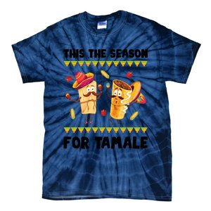 Mexican Gift Tis The Season For Tamale Gift Spicy Food Gift Holiday Meaningful G Tie-Dye T-Shirt