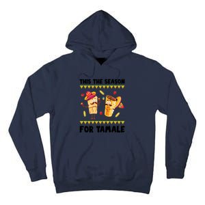 Mexican Gift Tis The Season For Tamale Gift Spicy Food Gift Holiday Meaningful G Tall Hoodie