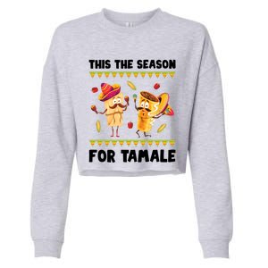 Mexican Gift Tis The Season For Tamale Gift Spicy Food Gift Holiday Meaningful G Cropped Pullover Crew