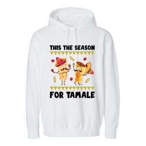 Mexican Gift Tis The Season For Tamale Gift Spicy Food Gift Holiday Meaningful G Garment-Dyed Fleece Hoodie