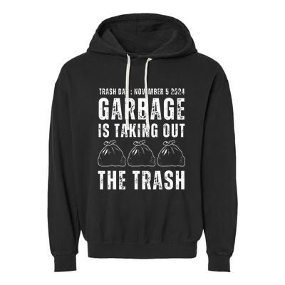 Maga Garbage Trash Day November 5 Garbage Taking Out Trash Garment-Dyed Fleece Hoodie