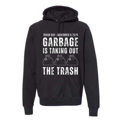 Maga Garbage Trash Day November 5 Garbage Taking Out Trash Premium Hoodie