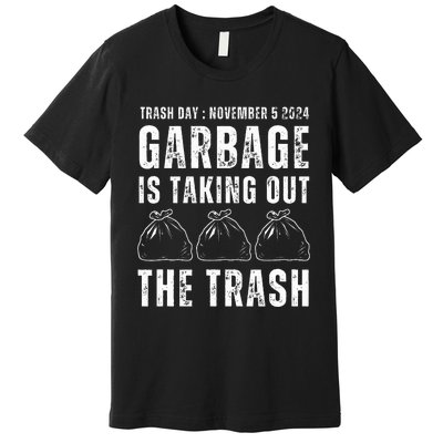 Maga Garbage Trash Day November 5 Garbage Taking Out Trash Premium T-Shirt