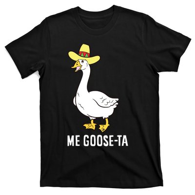 Me Goose Ta Mexican Funny Spanish Goose Pun T-Shirt