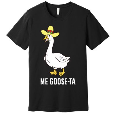 Me Goose Ta Mexican Funny Spanish Goose Pun Premium T-Shirt