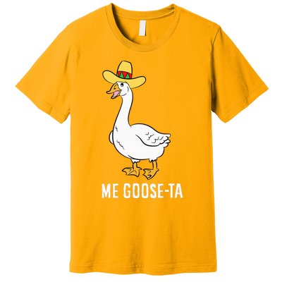 Me Goose Ta Mexican Funny Spanish Goose Pun Premium T-Shirt