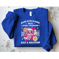 Math Gives Us Hope That Every Problem Has a Solution Sweatshirt