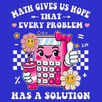 Math Gives Us Hope That Every Problem Has a Solution Button