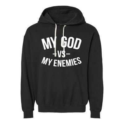 My God Vs My Enemies Funny Gift Garment-Dyed Fleece Hoodie