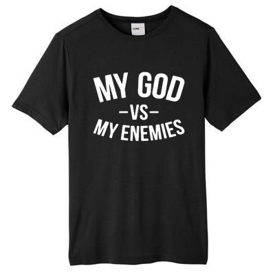 My God Vs My Enemies Funny Gift Tall Fusion ChromaSoft Performance T-Shirt