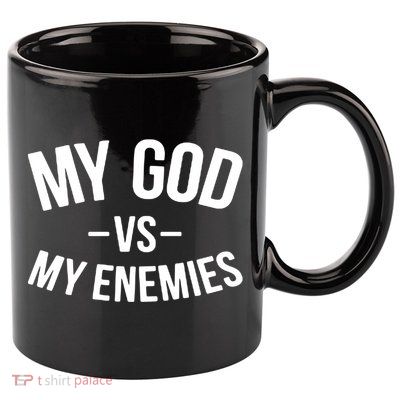 My God Vs My Enemies Funny Gift 11oz C Handle Ceramic Mug