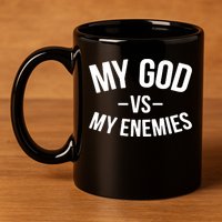 My God Vs My Enemies Funny Gift 11oz C Handle Ceramic Mug