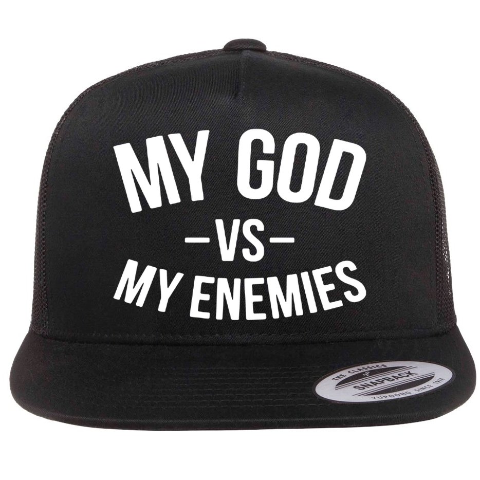 My God Vs My Enemies Funny Gift Flat Bill Trucker Hat
