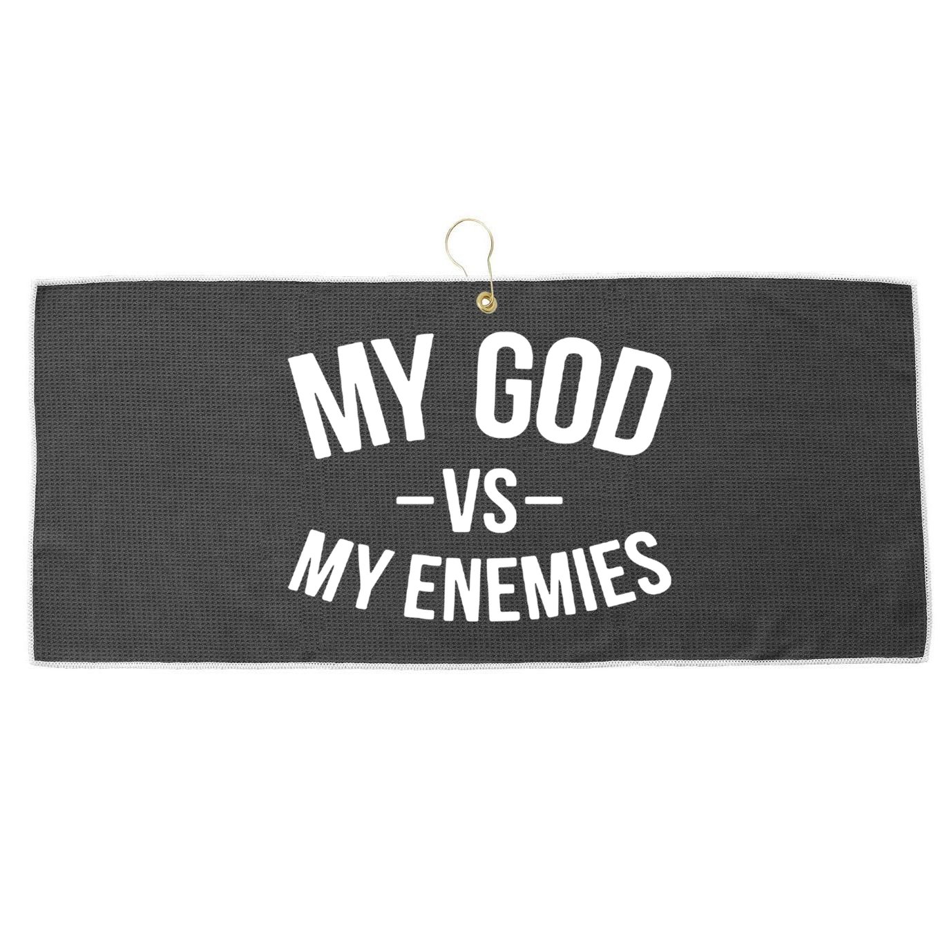 My God Vs My Enemies Funny Gift Large Microfiber Waffle Golf Towel