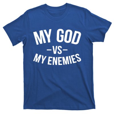 My God Vs My Enemies Funny Gift T-Shirt