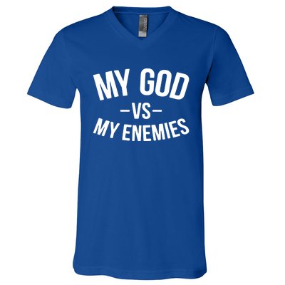 My God Vs My Enemies Funny Gift V-Neck T-Shirt