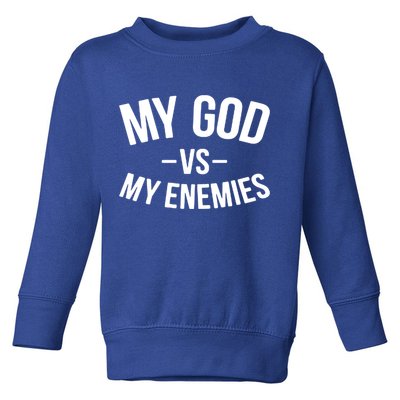 My God Vs My Enemies Funny Gift Toddler Sweatshirt