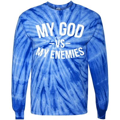 My God Vs My Enemies Funny Gift Tie-Dye Long Sleeve Shirt