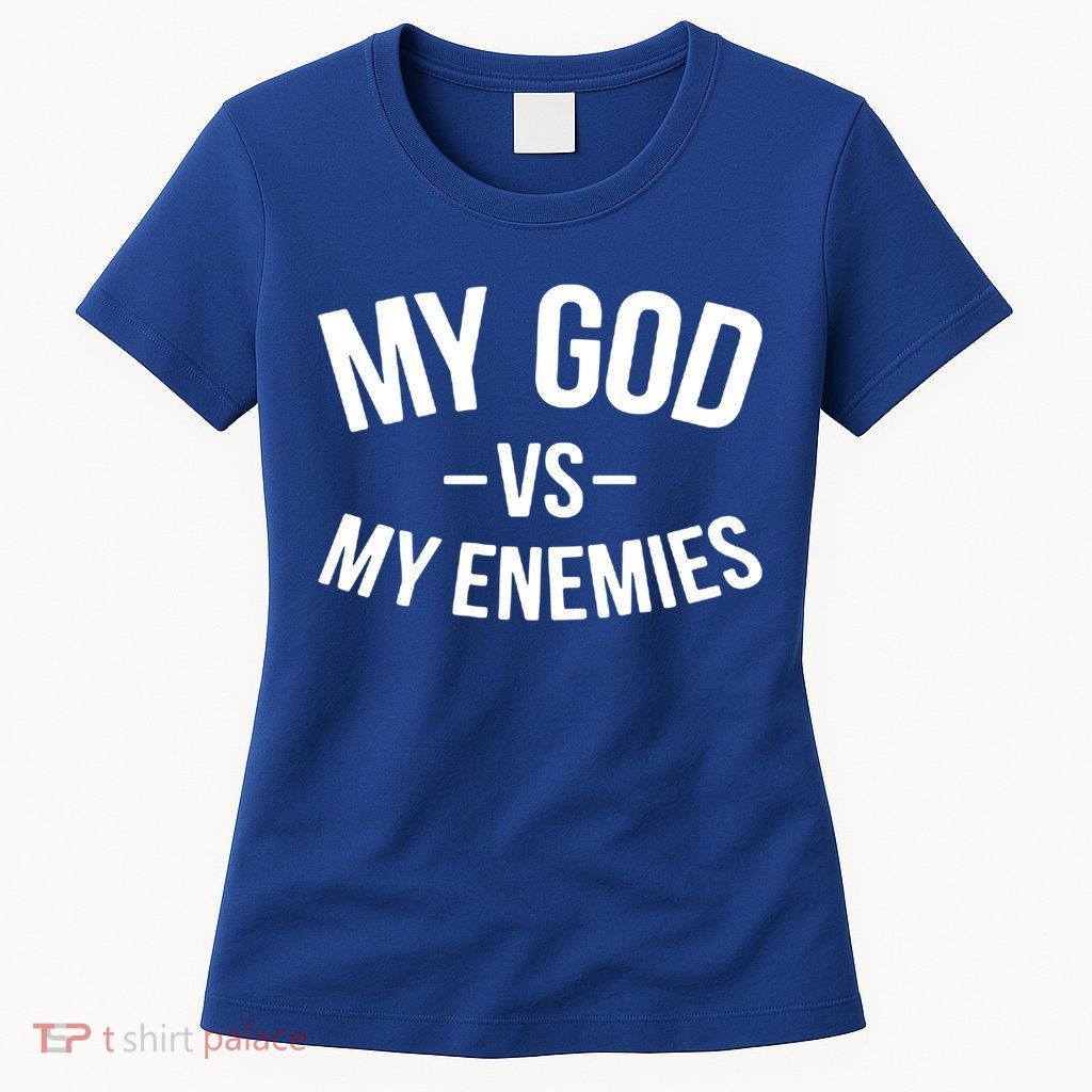 My God Vs My Enemies Funny Gift Womens T-Shirt