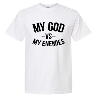 My God Vs My Enemies Funny Gift Garment-Dyed Heavyweight T-Shirt