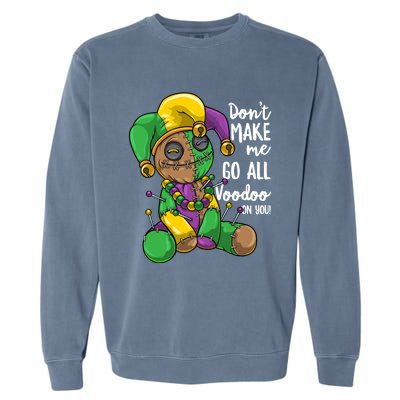 Mardi Gras Voodoo Doll Dont Make Me Go All Voodoo On You Gift Garment-Dyed Sweatshirt