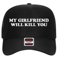 My Girlfriend Will Kill You High Crown Mesh Back Trucker Hat