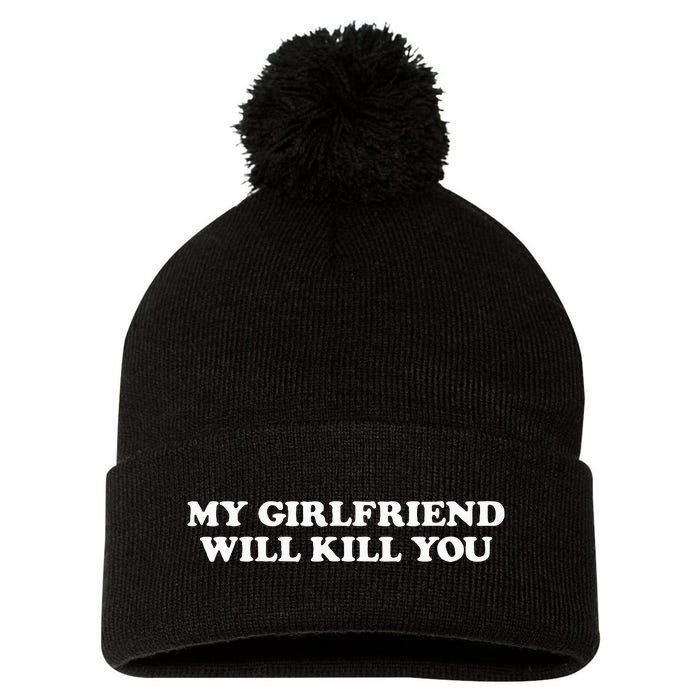 My Girlfriend Will Kill You Pom Pom 12in Knit Beanie