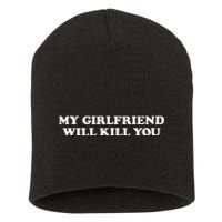 My Girlfriend Will Kill You Short Acrylic Beanie