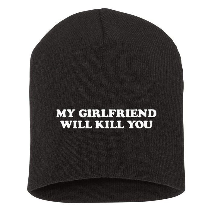 My Girlfriend Will Kill You Short Acrylic Beanie