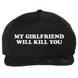 My Girlfriend Will Kill You Wool Snapback Cap