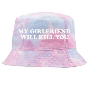 My Girlfriend Will Kill You Tie-Dyed Bucket Hat