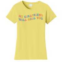 My Girlfriend Will Kill You Funny Boyfriend Dating Couples Women's T-Shirt