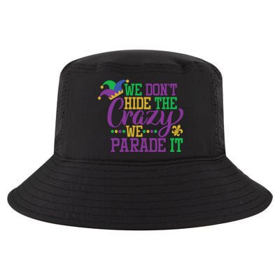 Mardi Gras We Dont Hide The Crazy We Parade It Gift Party Cute Gift Cool Comfort Performance Bucket Hat