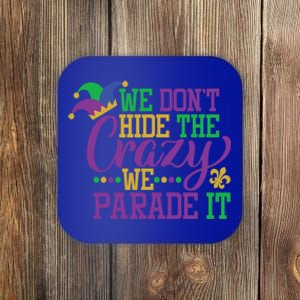 Mardi Gras We Dont Hide The Crazy We Parade It Gift Party Cute Gift Coaster