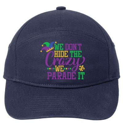 Mardi Gras We Dont Hide The Crazy We Parade It Gift Party Cute Gift 7-Panel Snapback Hat