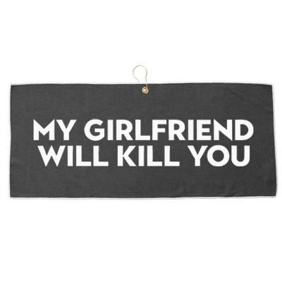 My Girlfriend Will Kill You Large Microfiber Waffle Golf Towel