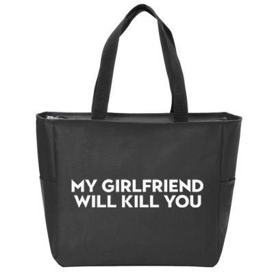 My Girlfriend Will Kill You Zip Tote Bag