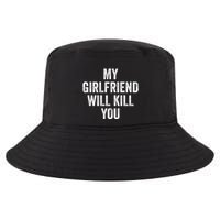 My Girlfriend Will Kill You Cool Comfort Performance Bucket Hat
