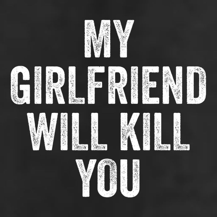 My Girlfriend Will Kill You Cool Comfort Performance Bucket Hat