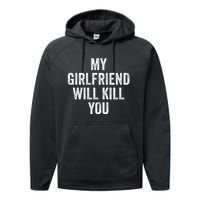 My Girlfriend Will Kill You Performance Fleece Hoodie