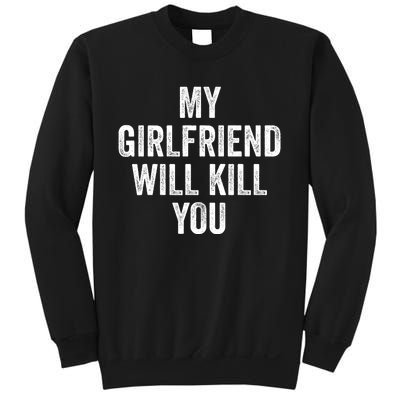 My Girlfriend Will Kill You Sweatshirt