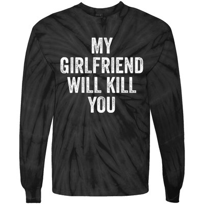 My Girlfriend Will Kill You Tie-Dye Long Sleeve Shirt